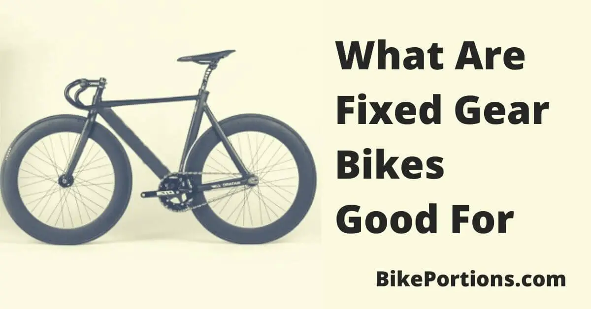 What Are Fixed Gear Bikes Good For