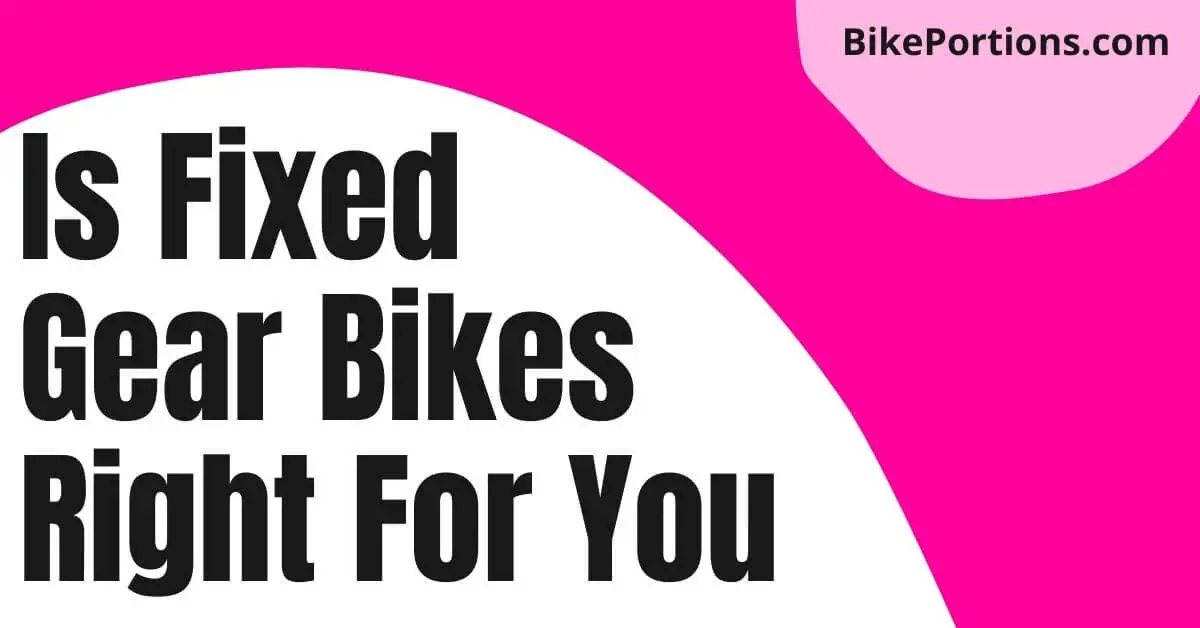 is Fixed Gear Bikes Right For You